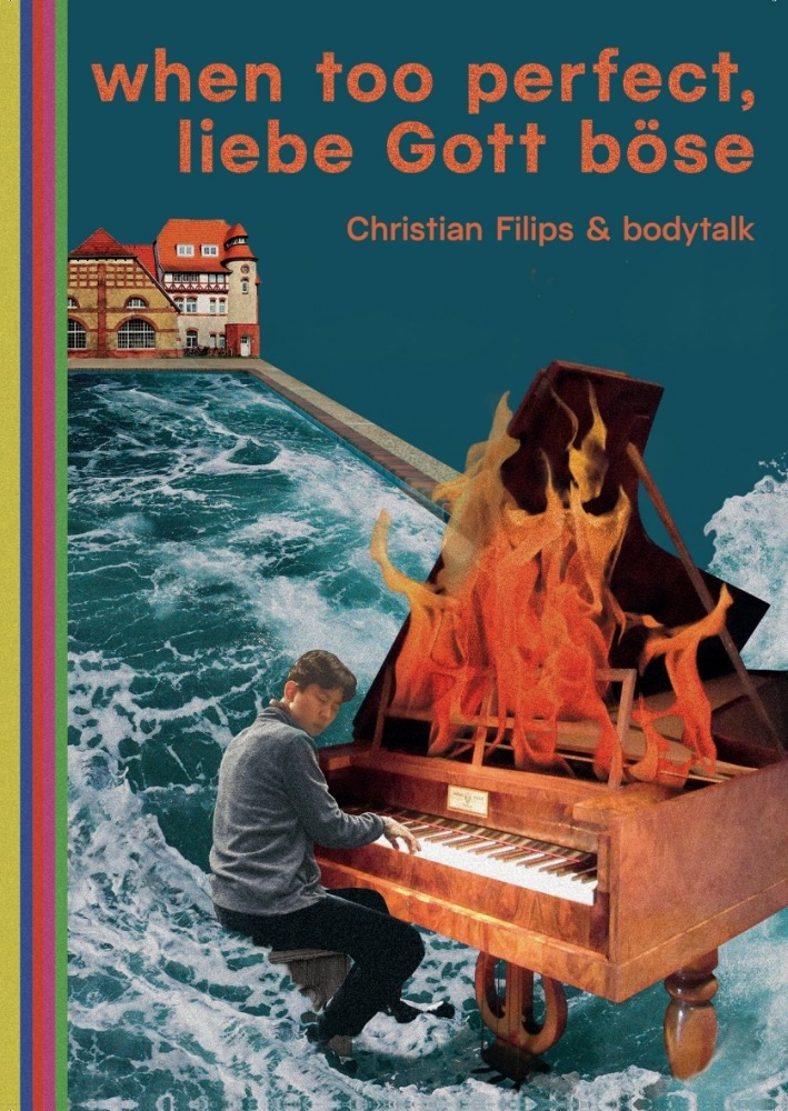 when too perfect, liebe Gott böse – Christian Filips & bodytalk